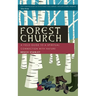 Forest Church: A Field Guide to a Spiritual Connection with Nature