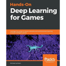 Hands-On Deep Learning for Games