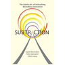 Subtraction: The Subtle Art of Unleashing Boundless Innovation