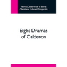 Eight Dramas Of Calderon
