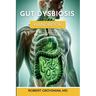The Complete Long COVID Handbook: Volume 4 Gut Dysbiosis
