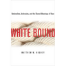 White Bound: Nationalists, Antiracists, and the Shared Meanings of Race