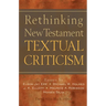 Rethinking New Testament Textual Criticism