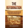 The Reformation: A Captivating Guide to the Religious Revolution Sparked by Martin Luther and Its Impact on Christianity and the Western Church