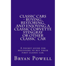 Classic Cars - Buying, Restoring, and Enjoying a Classic Corvette Stingray or Other Classic Car: A pocket guide for beginners to buy their first class