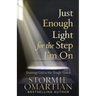 Just Enough Light for the Step I'm on: Trusting God in the Tough Times