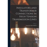 Insulators and Transformer Connections in High Tension Transmission Lines
