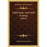 Child Study And Child Training (1915)