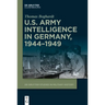 U.S. Army Intelligence in Germany, 1944-1949