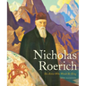 Nicholas Roerich: The Artist Who Would Be King
