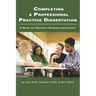 Completing a Professional Practice Dissertation: A Guide for Doctoral Students and Faculty