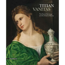 Titian: Vanitas: The Poet of the Image and the Shade of Beauty