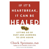 If It's Heartbreak, It Can Be Healed: Letting Go of Hurt and Learning to Love Again