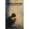 Unrelenting: When Safe was the Exception
