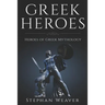 Greek Heroes: Heroes of Greek Mythology