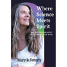 Where Science Meets Spirit: The Autobiography of a Paralyzed Yogi