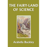 The Fairy-Land of Science (Yesterday's Classics)
