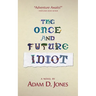 The Once and Future Idiot