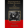 The Autobiography of St. Robert Bellarmine: Also containing: A Guide to Composing Sermons - Sermons on the Annunciation
