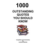 1000 Outstanding Quotes You Should Know