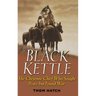 Black Kettle: The Cheyenne Chief Who Sought Peace But Found War