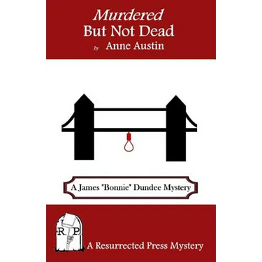 Murdered But Not Dead: A James "Bonnie" Dundee Mystery