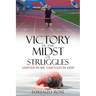 Victory in the Midst of Struggles: Limited in Me, Limitless in God