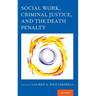 Social Work, Criminal Justice, and the Death Penalty