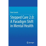 Stepped Care 2.0: A Paradigm Shift in Mental Health