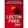 Lectin Free Diet: The Hidden Toxin That Is Causing Your Autoimmune Diseases And Digestive Issues