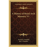 A History of Royal Arch Masonry V1