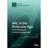 AML in the Molecular Age: From Biology to Clinical Management