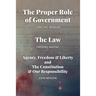 The Proper Role of Government and The Law: Also, A Look at Agency, Freedom & Liberty, and the Constitution & Our Responsibility