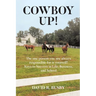 Cowboy Up!: The one person you are always responsible for is yourself! Keys to Success in Life, Business, and School