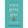 Earn, Grow, Give: Simple Steps to Grow Your Money While Creating a Rich Life