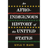 An Afro-Indigenous History of the United States