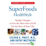 Superfoods Healthstyle: Simple Changes to Get the Most Out of Life for the Rest of Your Life