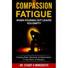 Compassion Fatigue: When Pouring Out Leaves You Empty