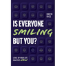 Is Everyone Smiling But You?: Level Up Your Life Practice Now