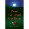 Don't Get Mad Get Even