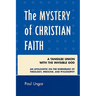 The Mystery of Christian Faith: A Tangible Union with the Invisible God: An Apologetic on the Borderline of Theology, Medicine, and Philosophy