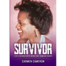 Survivor: A Deeply Inspiring Story of Unforgettable Trauma and Triumphs