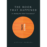 THE BOOK THAT HAPPENED - Is Reality but Sheer Coincidence?
