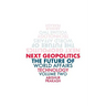 Next Geopolitics: The Future of World Affairs (Technology) Volume Two