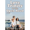 Love Trinity On The Open Road. A Novella. A novella about friendship and love with a twist. A novella about Polyamory.