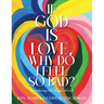 If God Is Love, Why Do I Feel so Bad?: Considering Our Images of God