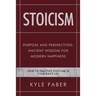 Stoicism - Purpose and Perspectives: Ancient Wisdom for Modern Happiness: How to Practice Stoicism in Your Daily Life