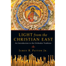 Light from the Christian East: An Introduction to the Orthodox Tradition