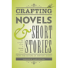 Crafting Novels & Short Stories: The Complete Guide to Writing Great Fiction