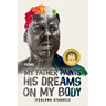 My Father Paints His Dreams on My Body: Poems